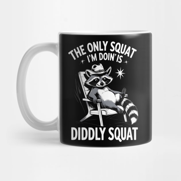 The Only Squat I’m Doin’ Is Diddly Squat - Funny Cowboy Raccoon by Creatifly Graphic Tees